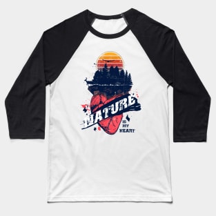 NATURE IS MY HEART CAMPING QUOTE STAY WILD Baseball T-Shirt